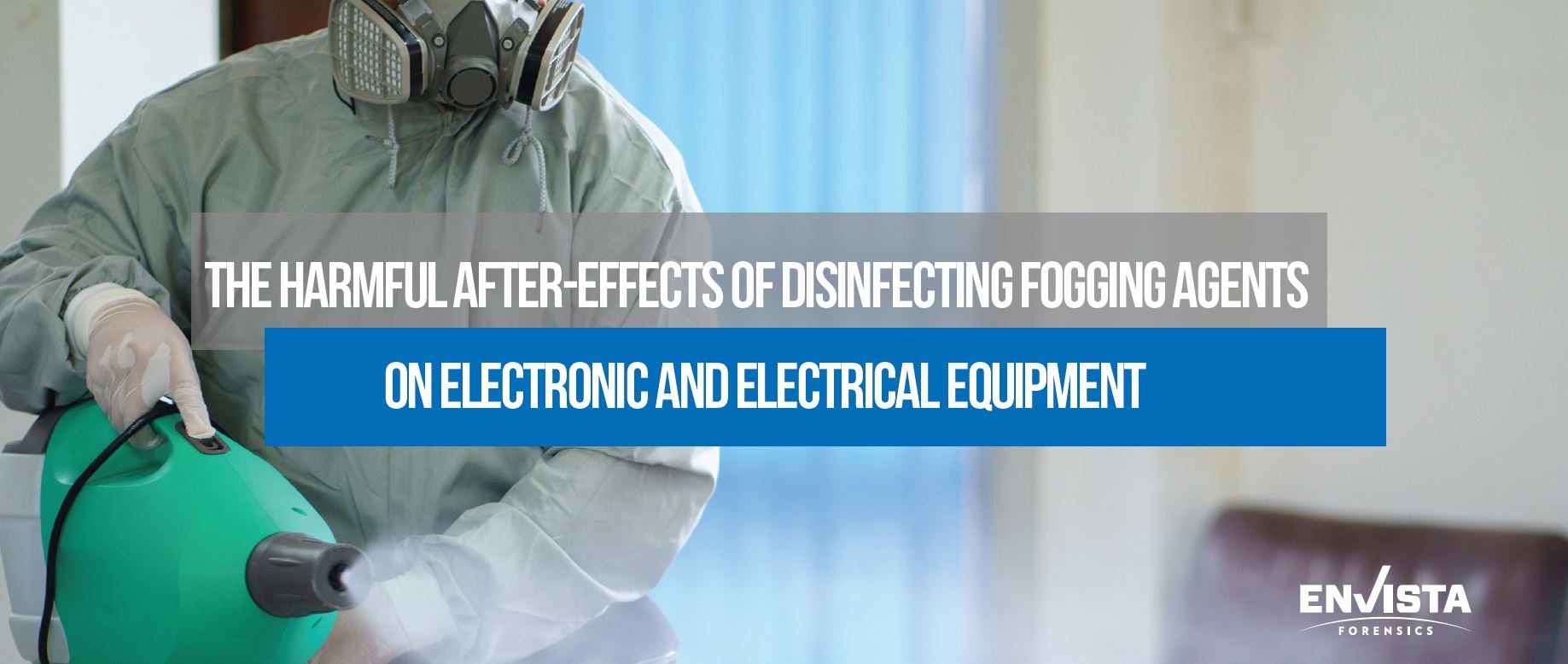 The Harmful After-Effects of Disinfecting Fogging Agents on Electronic and Electrical Equipment