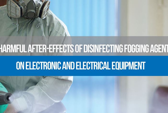 The Harmful After-Effects of Disinfecting Fogging Agents on Electronic and Electrical Equipment